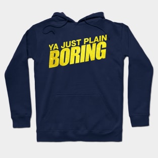 Ya boring (Brooklyn 99) Hoodie